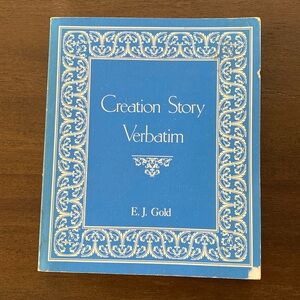 Creation Story Verbatim by E.J. Gold ISBN 089556047x (1986)